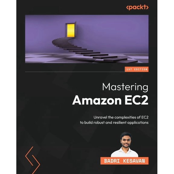 Mastering Amazon EC2: Unravel the complexities of EC2 to build robust and resilient applications, (Paperback)