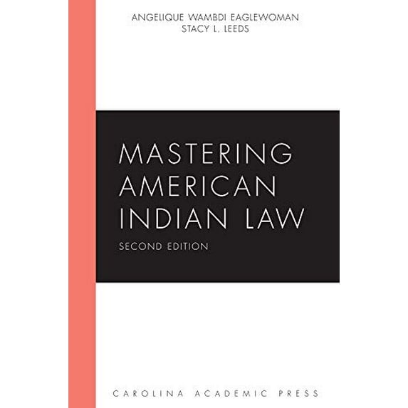 Pre-Owned Mastering American Indian Law, Paperback by Wambdi, Angelique; Leeds, Stacy L., ISBN 1611638968, ISBN-13 9781611638967