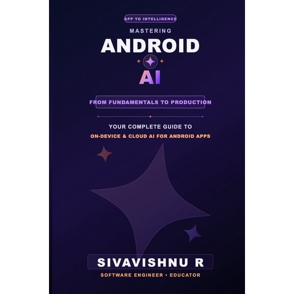 Mastering Android AI: App to Intelligence, (Paperback)