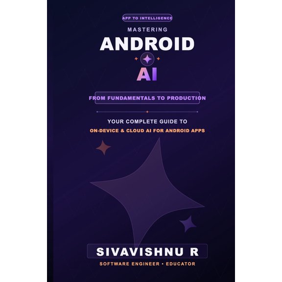 Mastering Android AI: App to Intelligence, (Paperback)