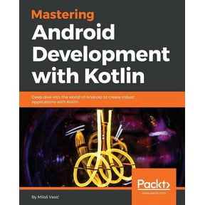Mastering Android Development with Kotlin, (Paperback)