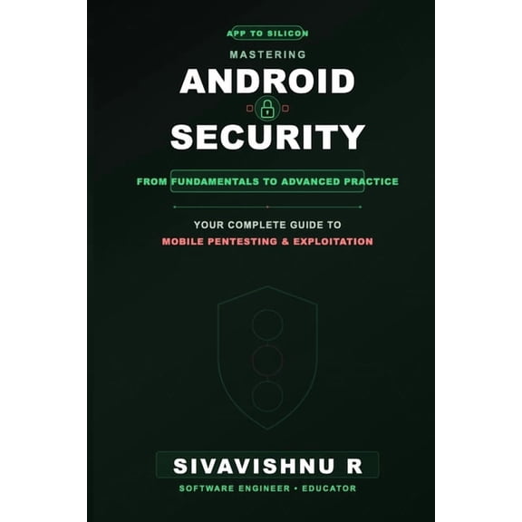 Mastering Android Security: From Fundamentals to Advanced Practice, (Paperback)