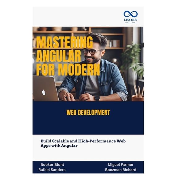 Mastering Angular for Modern Web Development: Build Scalable and High-Performance Web Apps with Angular, (Paperback)