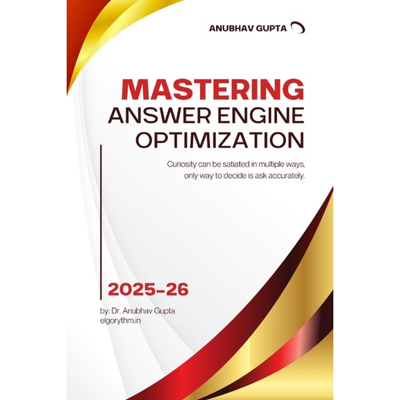 Mastering Answer Engine Optimization: Optimising for AI Answers, SGE, Zero-Click Search, and Multimodal Retrieval, (Paperback)