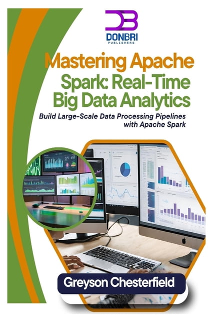 Mastering Apache Spark: Real-Time Big Data Analytics: Build Large-Scale ...