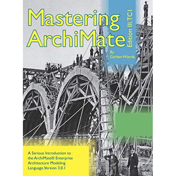Pre-Owned Mastering ArchiMate Edition III: A serious introduction to the ArchiMate(R) enterprise architecture modeling language (Hardcover) 9081984098 9789081984096