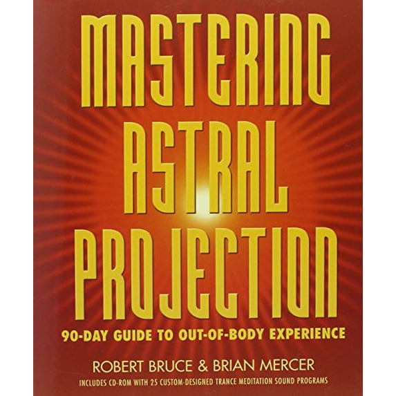 Pre-Owned Mastering Astral Projection: 90-Day Guide to Out-Of-Body Experience (Paperback) 0738704679 9780738704678