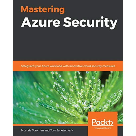 Pre-Owned Mastering Azure Security: Safeguard your Azure workload with innovative cloud security measures Paperback