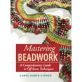 thumbnail image 1 of Pre-Owned Mastering Beadwork: A Comprehensive Guide to Off-Loom Techniques (Hardcover) 159668013X 9781596680135, 1 of 1
