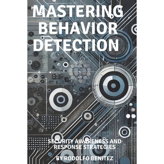 Mastering Behaviour Detection: Security Awareness and Response Strategies, (Paperback)