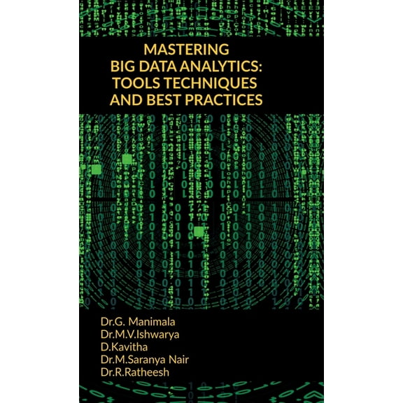 Mastering Big Data Analytics: Tools Techniques and Best Practices, (Hardcover)
