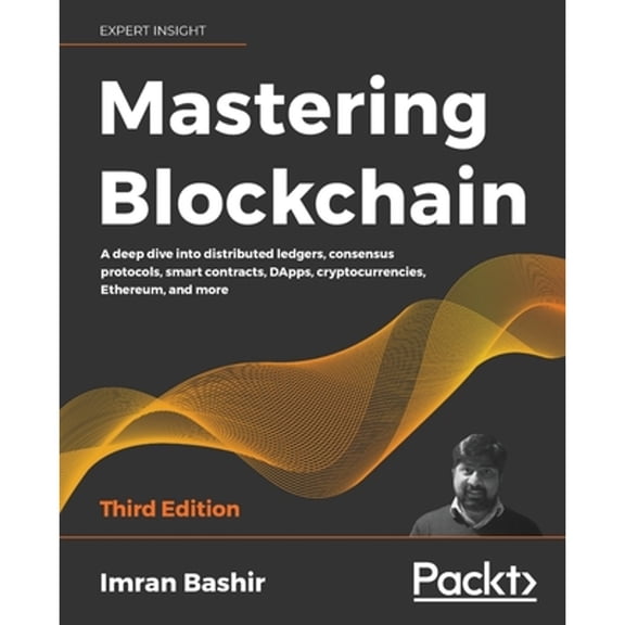 Pre-Owned Mastering Blockchain - Third Edition: A deep dive into distributed ledgers, consensus protocols, smart contracts, DApps, cryptocurrencies, Ethereum, a (Paperback) 1839213191 9781839213199