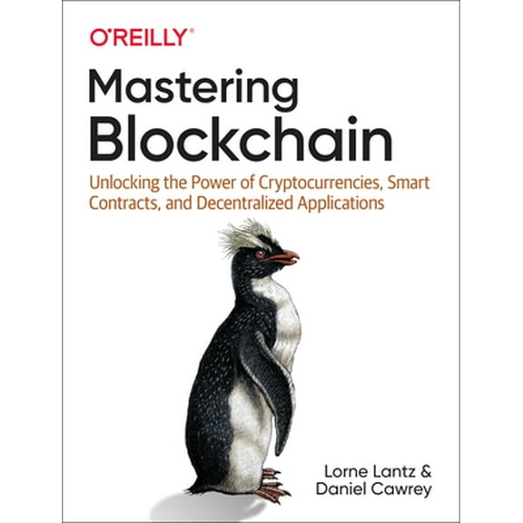 Mastering Blockchain: Unlocking the Power of Cryptocurrencies, Smart Contracts, and Decentralized Applications (Paperback)