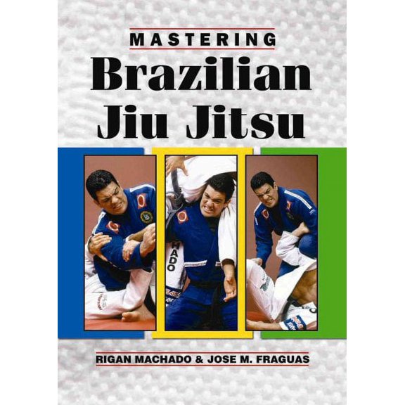 Mastering Brazilian Jiu Jitsu (Paperback)