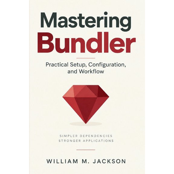 Mastering Bundler: Practical Setup, Configuration, and Workflow, (Paperback)