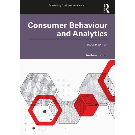 Mastering Business Analytics Consumer Behaviour and Analytics, (Paperback)