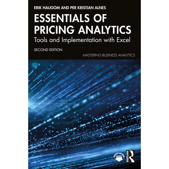 Mastering Business Analytics Essentials of Pricing Analytics: Tools and Implementation with Excel, (Paperback)