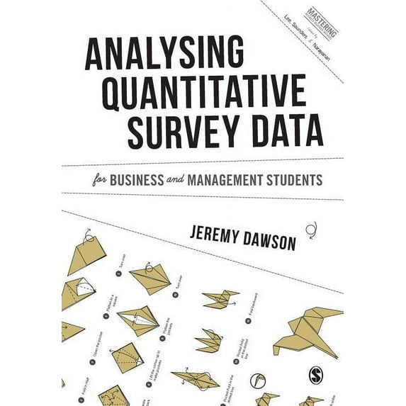 Mastering Business Research Methods Analysing Quantitative Survey Data for Business and Management Students, (Paperback)
