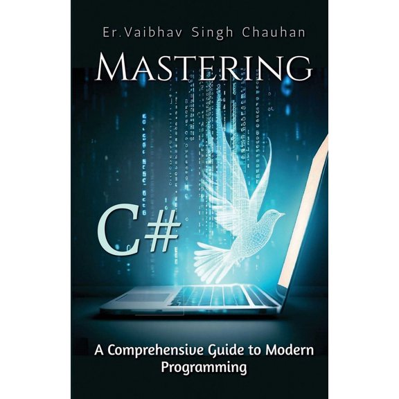 Mastering C# : A Comprehensive Guide to Modern Programming (Paperback)