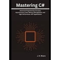thumbnail image 1 of Mastering C#: Advanced Programming Concepts, Asynchronous Code, Memory Management, and High-Performance .NET Application, (Paperback), 1 of 1