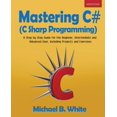 thumbnail image 1 of Mastering C# (C Sharp Programming): A Step by Step Guide for the Beginner, Intermediate and Advanced User, Including Pro, (Paperback), 1 of 1