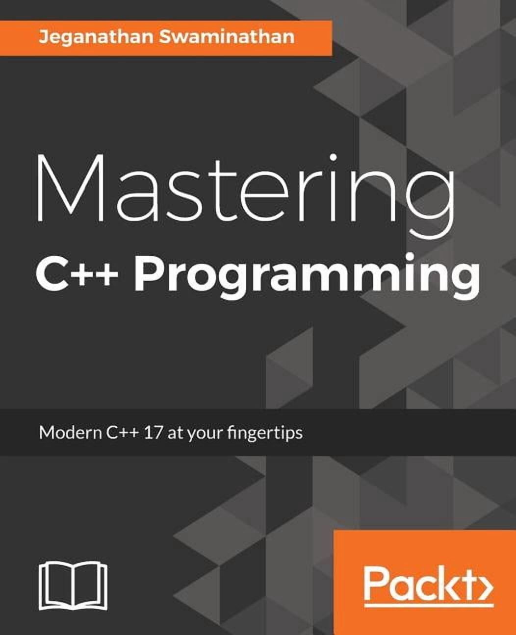 Mastering C++ Programming: Modern C++ 17 at your fingertips, (Paperback ...
