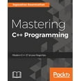 Mastering C++ Programming: Modern C++ 17 at your fingertips, (Paperback ...