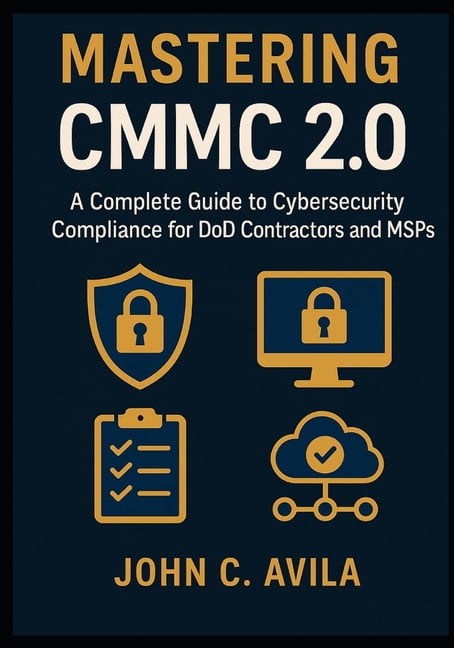 Mastering CMMC 2.0: A Complete Guide to Cybersecurity Compliance for ...