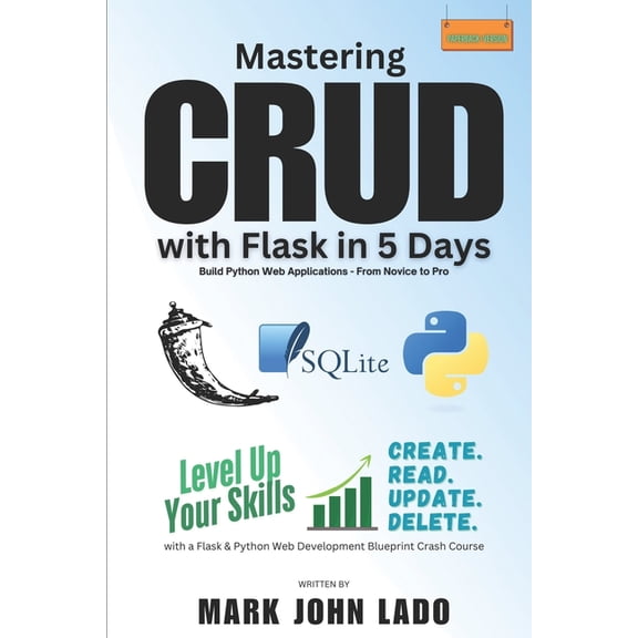 Mastering CRUD with Flask in 5 Days; Build Python Web Applications - From Novice to Pro: Level Up Your Skills with a Fla, (Paperback)