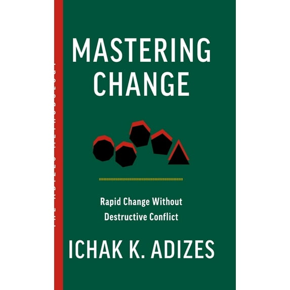 Mastering Change: Rapid Change Without Destructive Conflict, (Hardcover)
