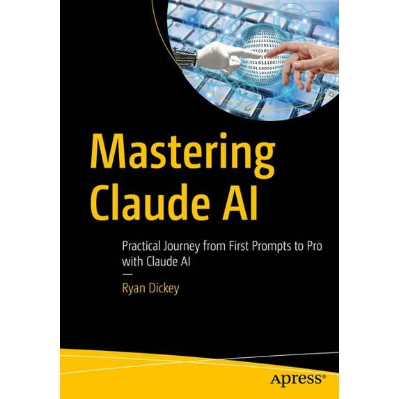 Mastering Claude AI: Practical Journey from First Prompts to Pro with Claude AI, (Paperback)