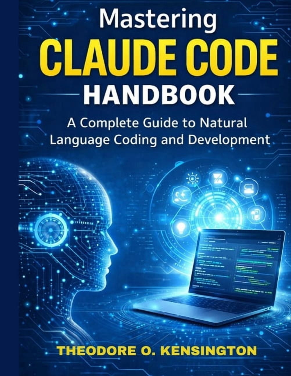 Mastering Claude Code Handbook: A Complete Guide to Natural Language Coding and Development, (Paperback)