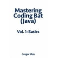 thumbnail image 1 of Mastering Codingbat (Java): Mastering CodingBat (Java), Vol. 1: Basics (Paperback), 1 of 1