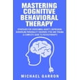 thumbnail image 1 of Mastering Cognitive Behavioral Therapy: Strategies for Overcoming Anxiety, Depression, Borderline Personality Disorder, , (Paperback), 1 of 1