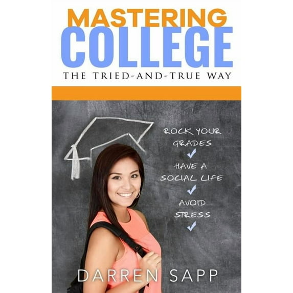 Mastering College : The Tried-and-True Way (Paperback)
