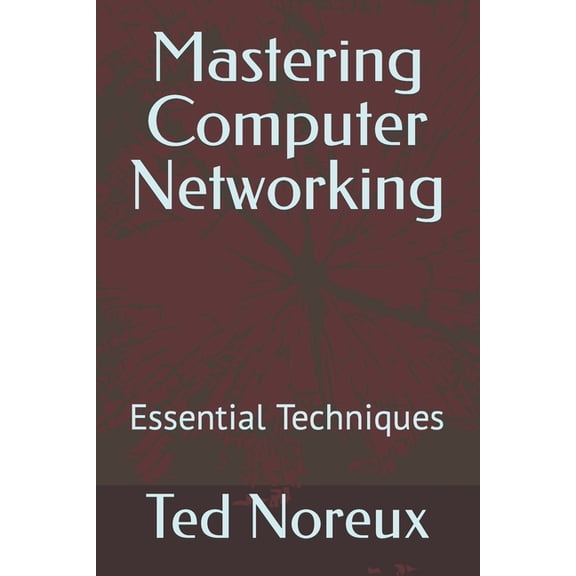 Mastering Computer Networking: Essential Techniques (Paperback)