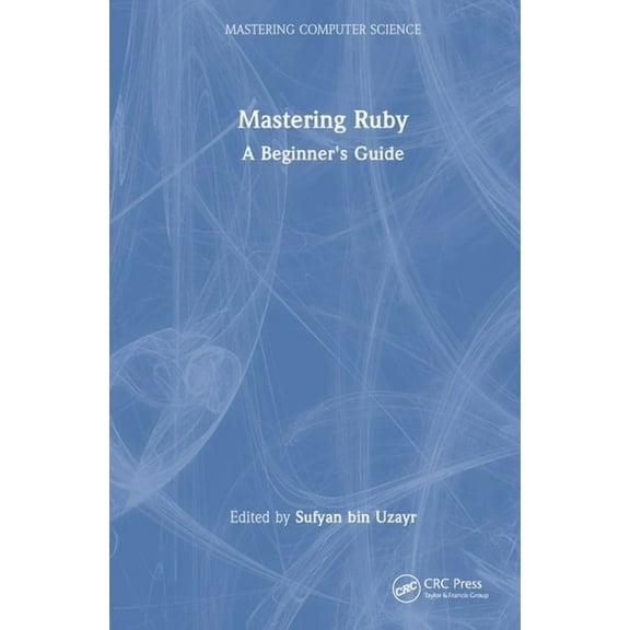 Mastering Computer Science Mastering Ruby: A Beginner's Guide, (Hardcover)