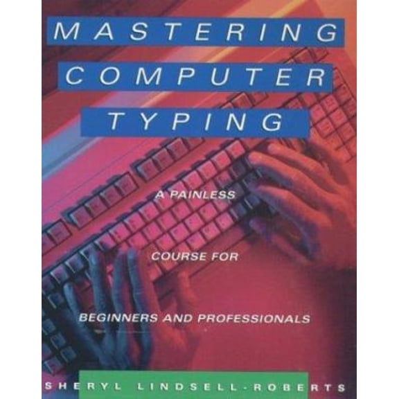 Pre-Owned Mastering Computer Typing: A Painless Course for Beginners and Professionals (Hardcover) by Sheryl Lindsell-Roberts