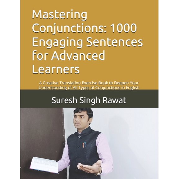 Master English Through Translation: A St Mastering Conjunctions: 1000 Engaging Sentences for Advanced Learners: A Creative Translation Exercise Book to Deepen Yo, (Paperback)
