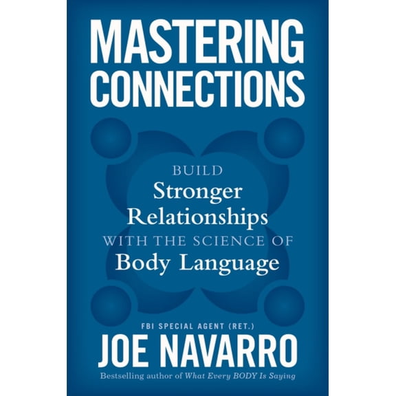 Mastering Connections: Build Stronger Relationships with the Science of Body Language (Hardcover)