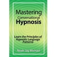 thumbnail image 1 of Mastering Conversational Hypnosis: Learn the Principles of Hypnotic Language Patterns, (Paperback), 1 of 1