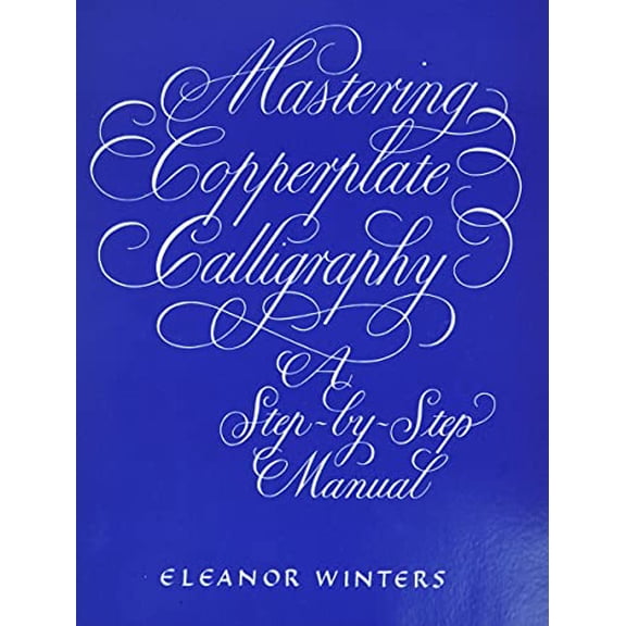 Pre-Owned Mastering Copperplate Calligraphy: A Step-By-Step Manual (Paperback) 0486409511 9780486409511
