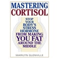 thumbnail image 1 of Pre-Owned Mastering Cortisol: Stop Your Body's Stress Hormone from Making You Fat Around the Middle (Paperback) 1569755698 9781569755693, 1 of 1
