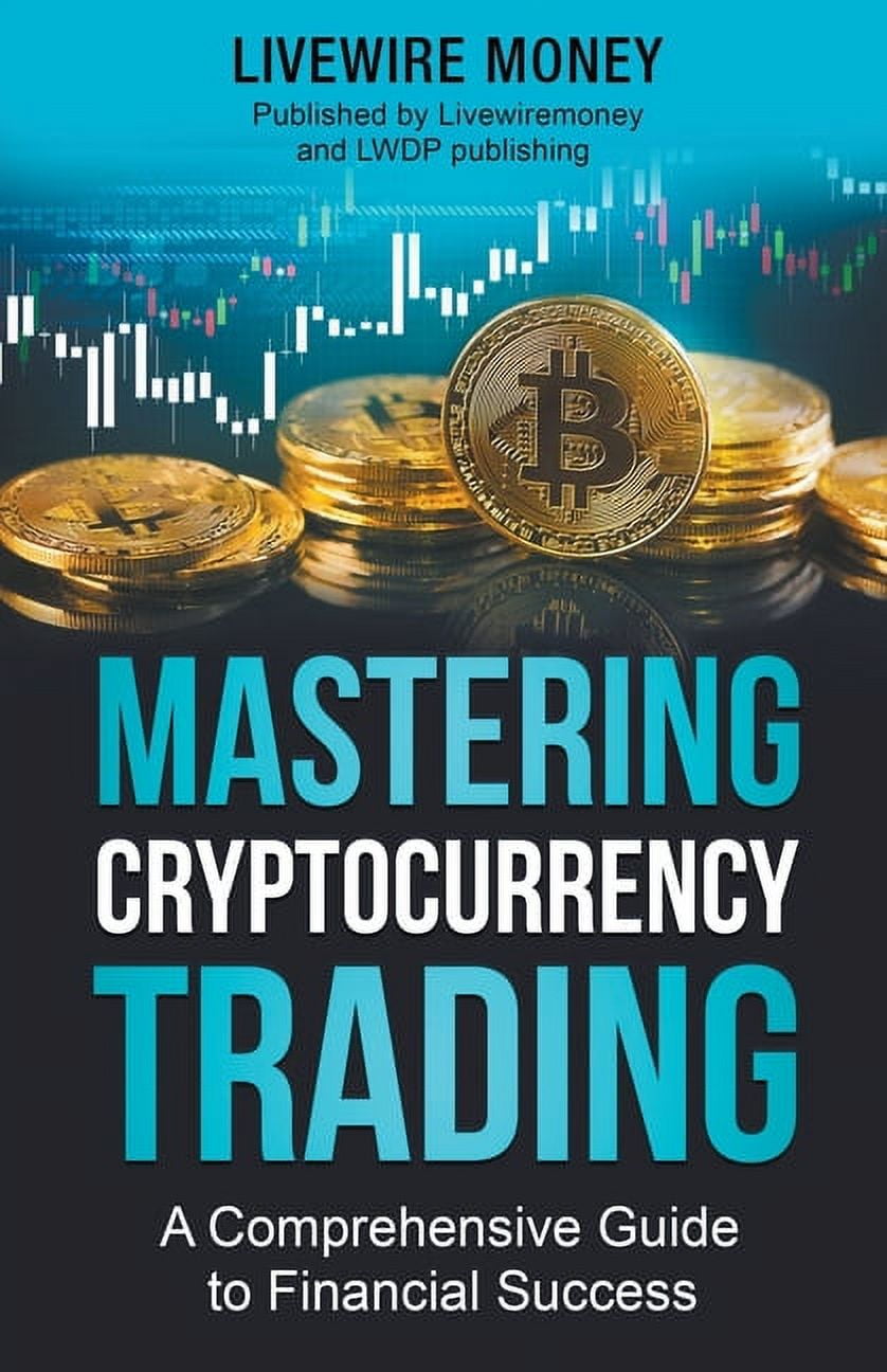 Mastering Cryptocurrency Trading, (Paperback)