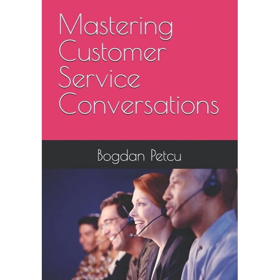 Customer Service Communication Mastering Customer Service Conversations: Quick and effective guide to confident customer service calls, Book 1, (Paperback)