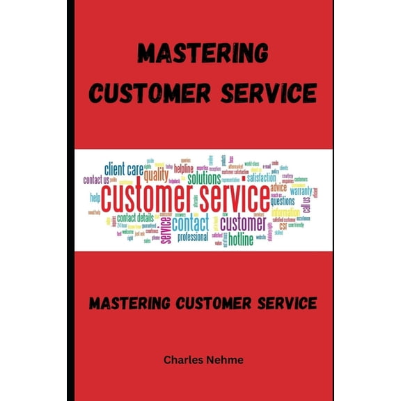 Mastering Customer Service: Strategies for Excellence, (Paperback)