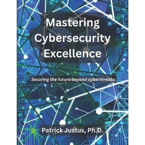 Mastering Cybersecurity Excellence: Securing the future beyond cyberthreats, (Paperback)