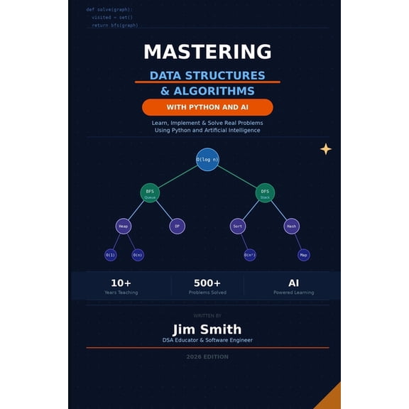 Mastering Data Structures and Algorithms with Python and AI: Learn, Implement & Solve Real Problems Using Python and Art, (Paperback)