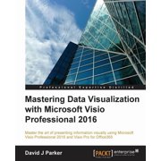 Mastering Data Visualization with Microsoft Visio Professional 2016, Paperback