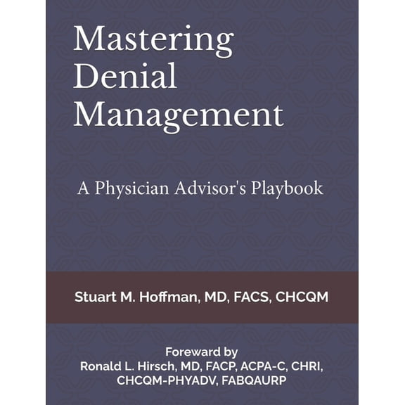 Mastering Denial Management: A Physician Advisor's Playbook, (Paperback)